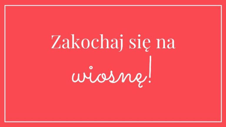 zakochaj się na wiosnę