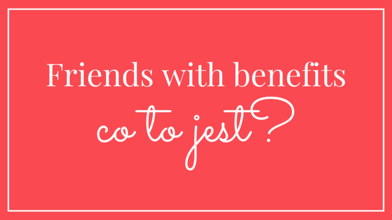 Co to jest friends with benefits?